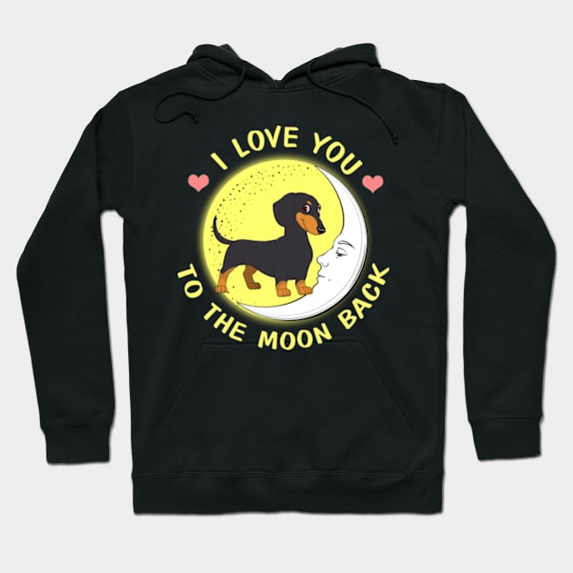 I Love You To The Moon And Back Dachshunds Hoodie by AstridLdenOs